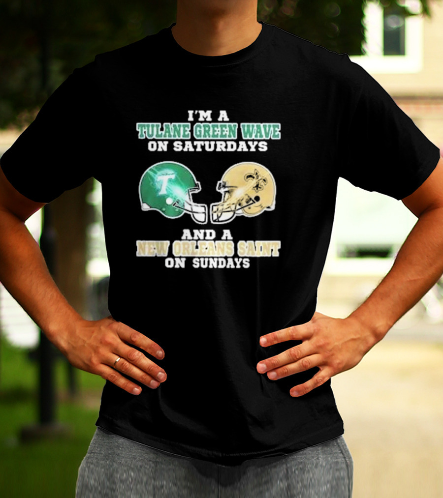 I’m A Tulane Green Wave On Saturdays And A New Orleans Saint On Sundays Football Helmets T-Shirt