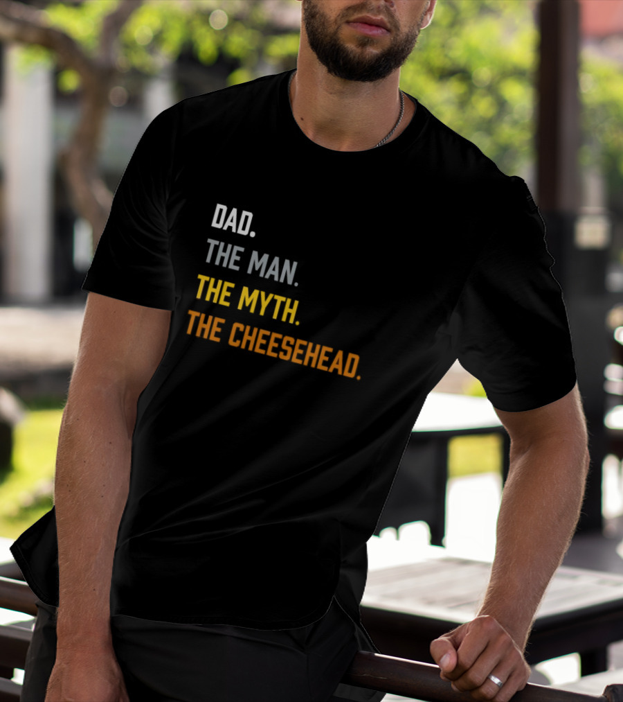 Dad The Man The Myth The Cheesehead Fan T-Shirt