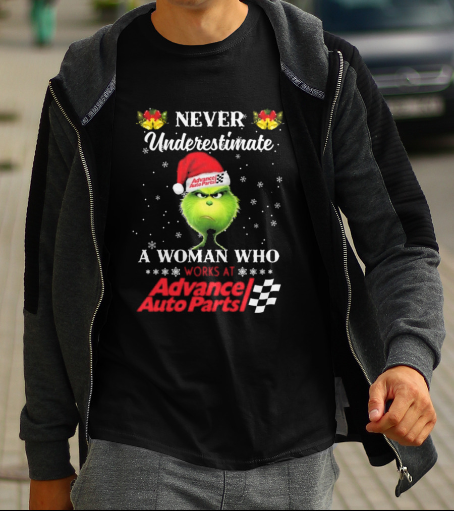 Never Underestimate A Woman Who Works At Advance Auto Parts Grinch Christmas T-Shirt