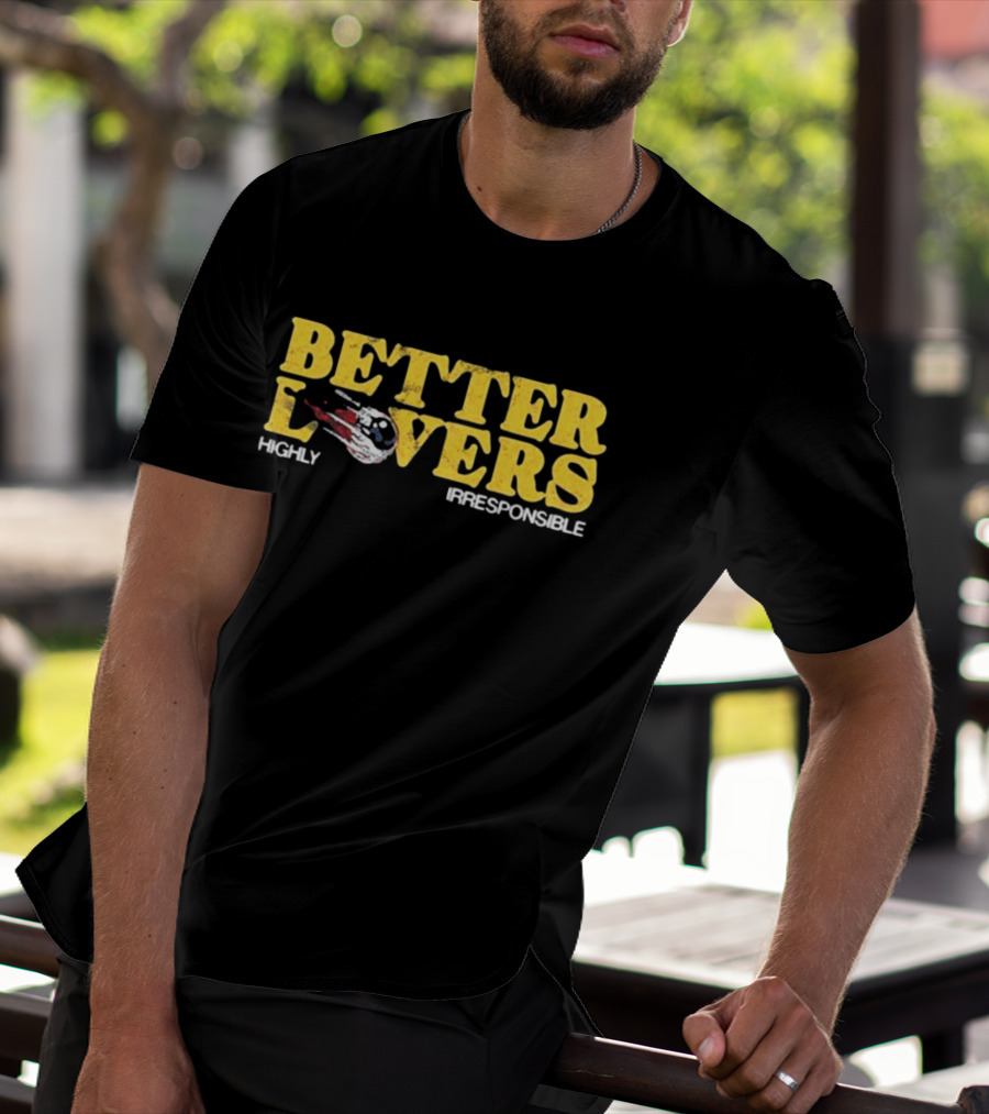 Better Lovers Eyeball Highly Irresponsible Vintage Retro Style Font T-Shirt