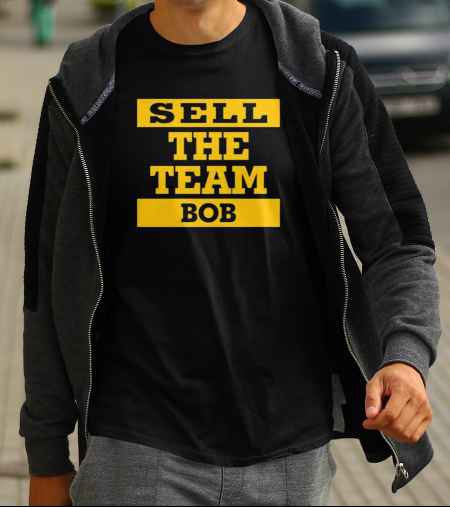 Sell The Team Bob Dejan Kovacevic T-Shirt