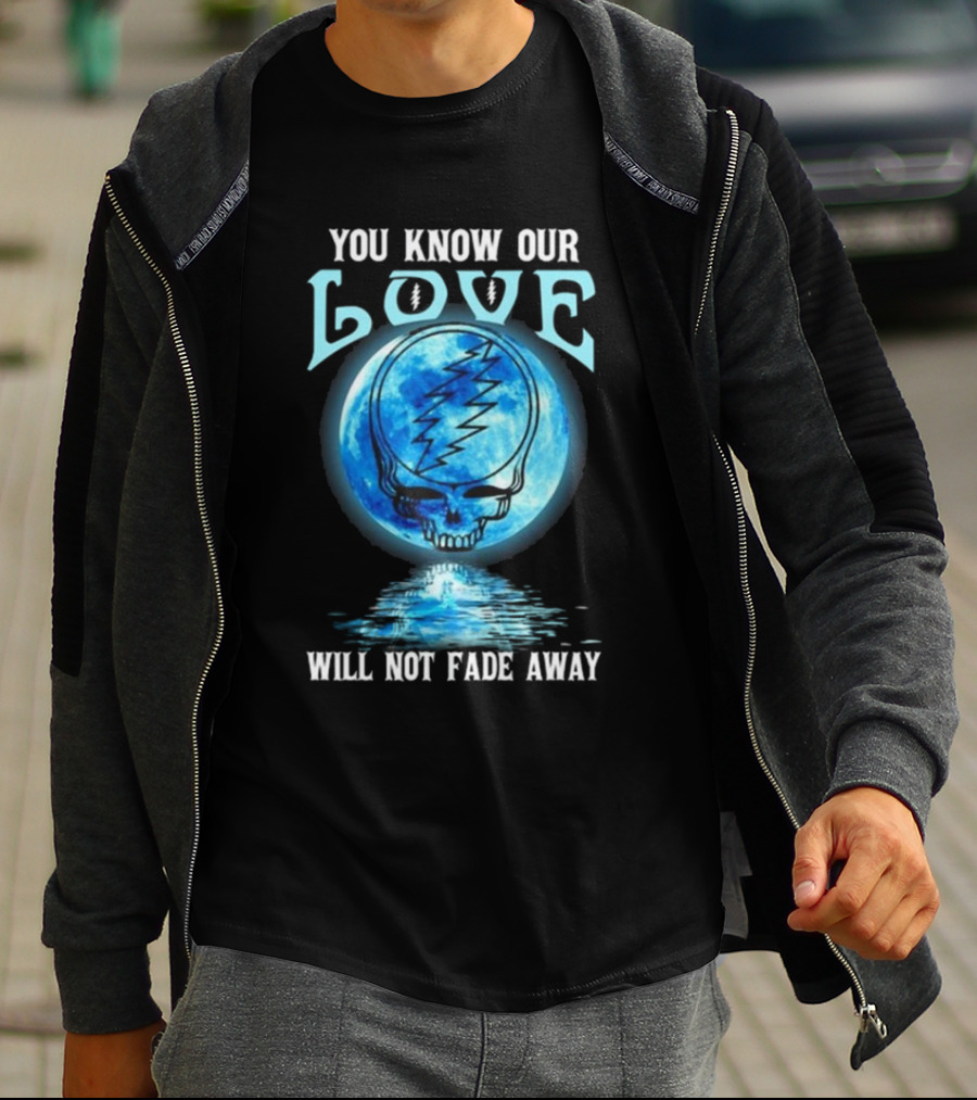 Grateful Dead You Know Our Love Will Not Fade Away Blue Skull Lightning Moon T-Shirt