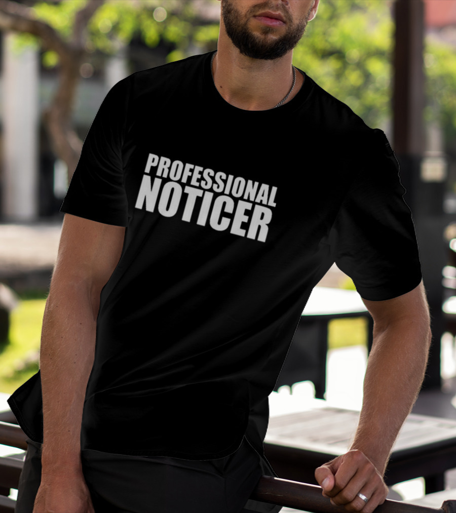 PROFESSIONAL NOTICER Text T-Shirt