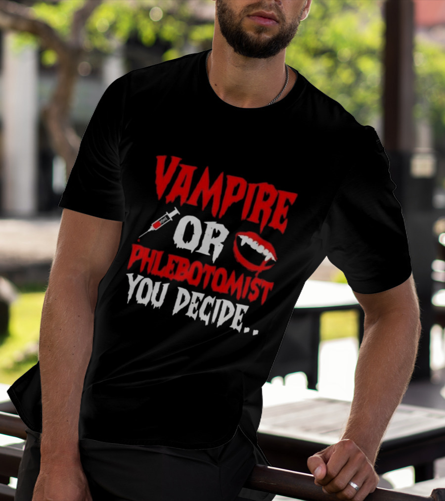Vampire Or Phlebotomist You Decide Syringe And Fangs Text T-Shirt