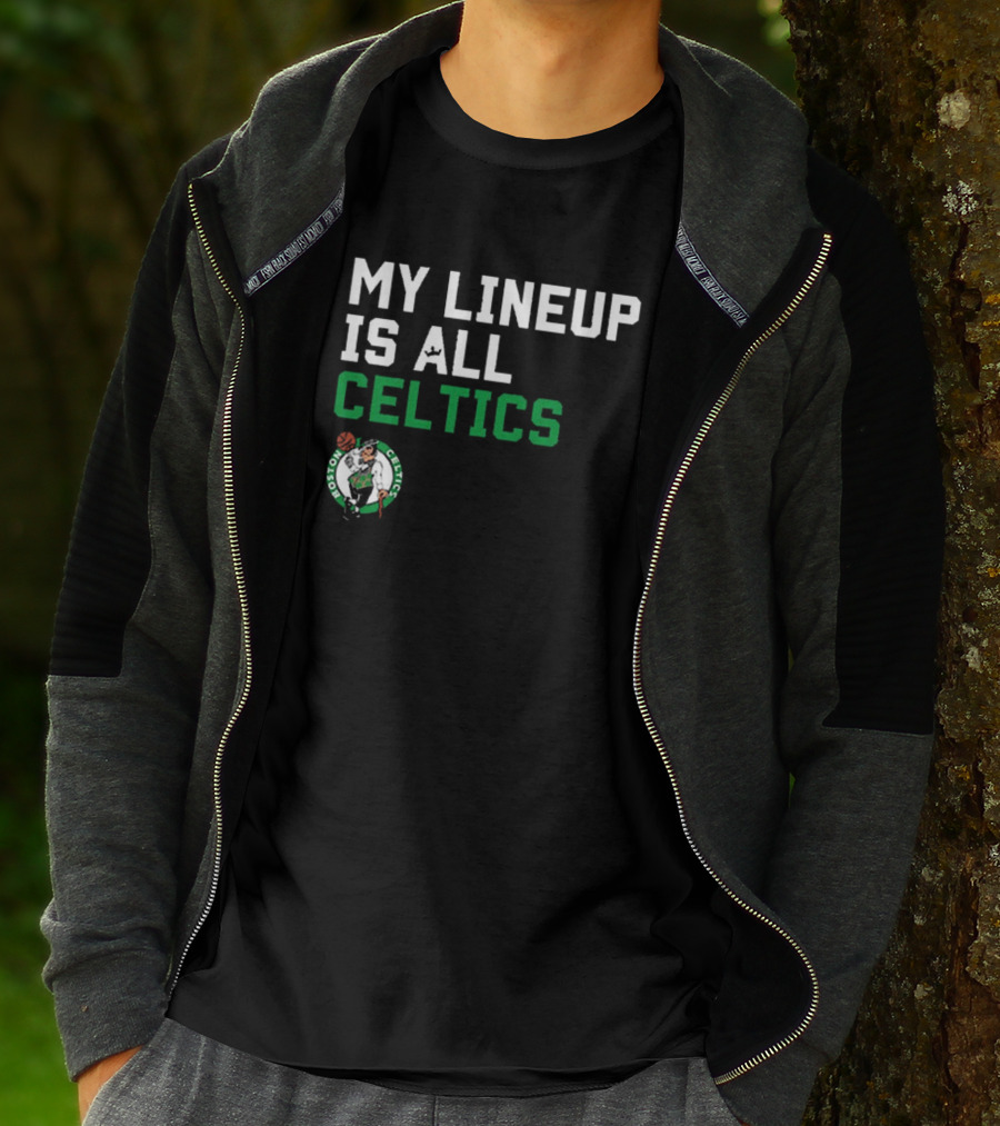 Boston Celtics NBA My Lineup Is All Celtics Basketball Sportiqe Comfy T-Shirt