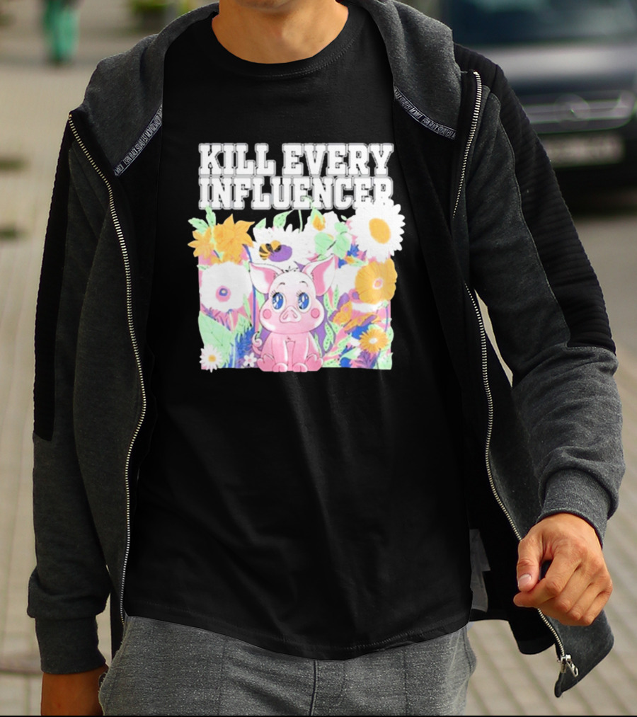 Kill Every Influencer Cute Pig Surrounded By Colorful Flowers T-Shirt