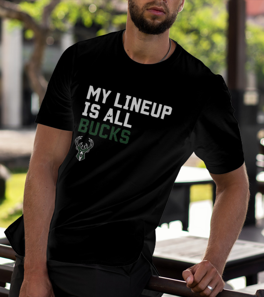 My Lineup Is All Bucks Milwaukee Bucks NBA Sportiqe Comfy T-Shirt