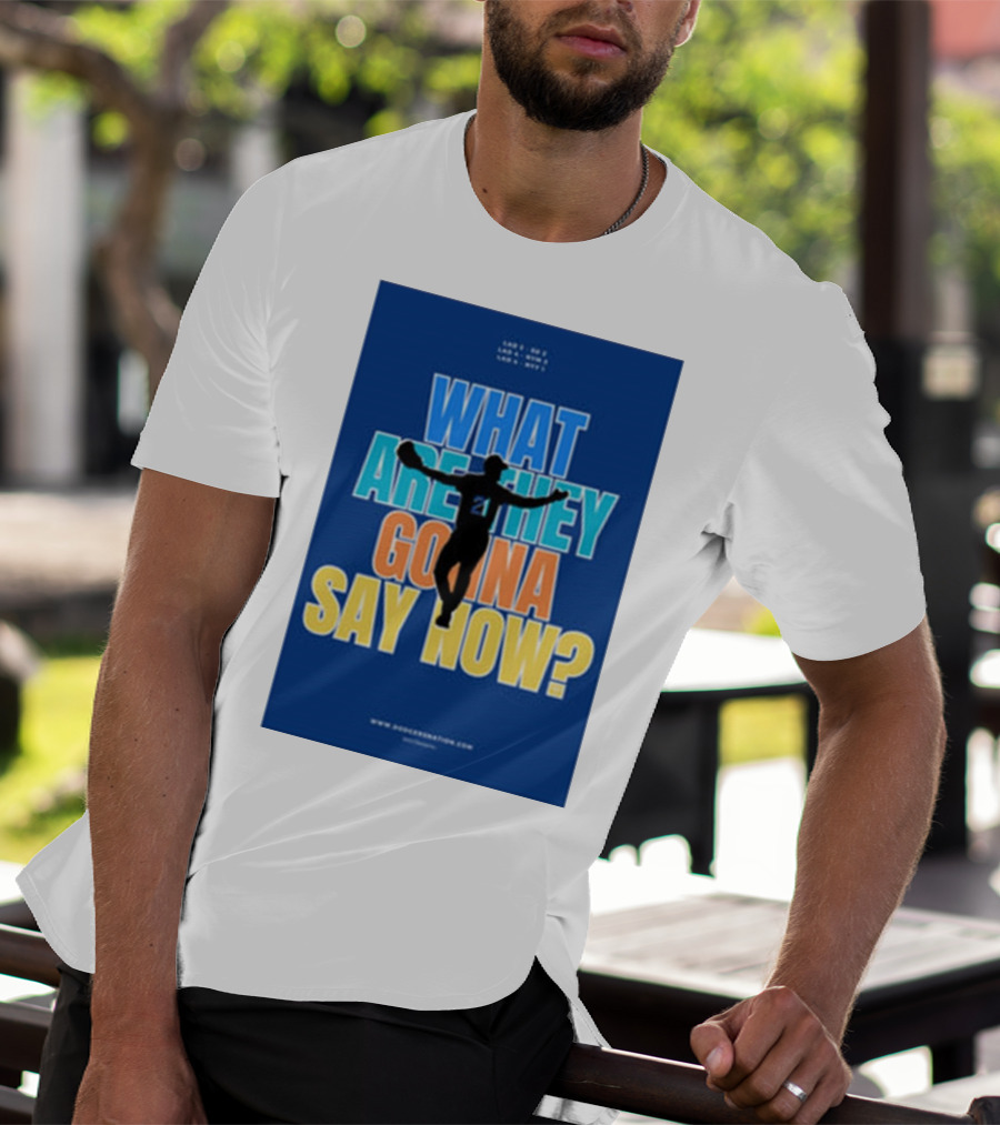 What Are They Gonna Say Now Dodgers Nation Los Angeles Baseball T-Shirt