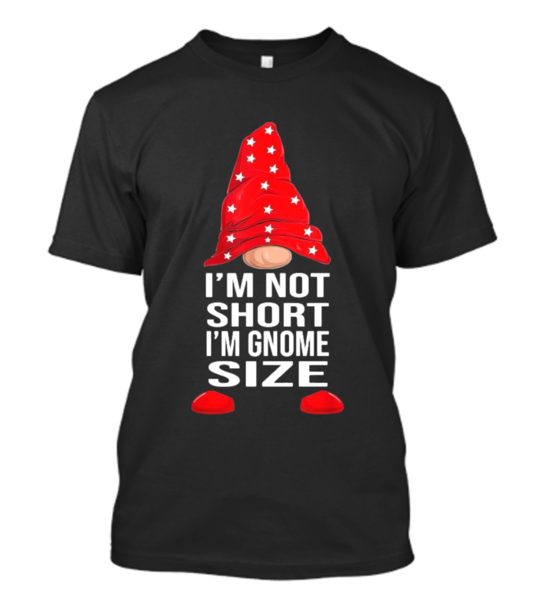 I’m Not Short I’m Gnome Size Red Hat White Stars Christmas T-Shirt