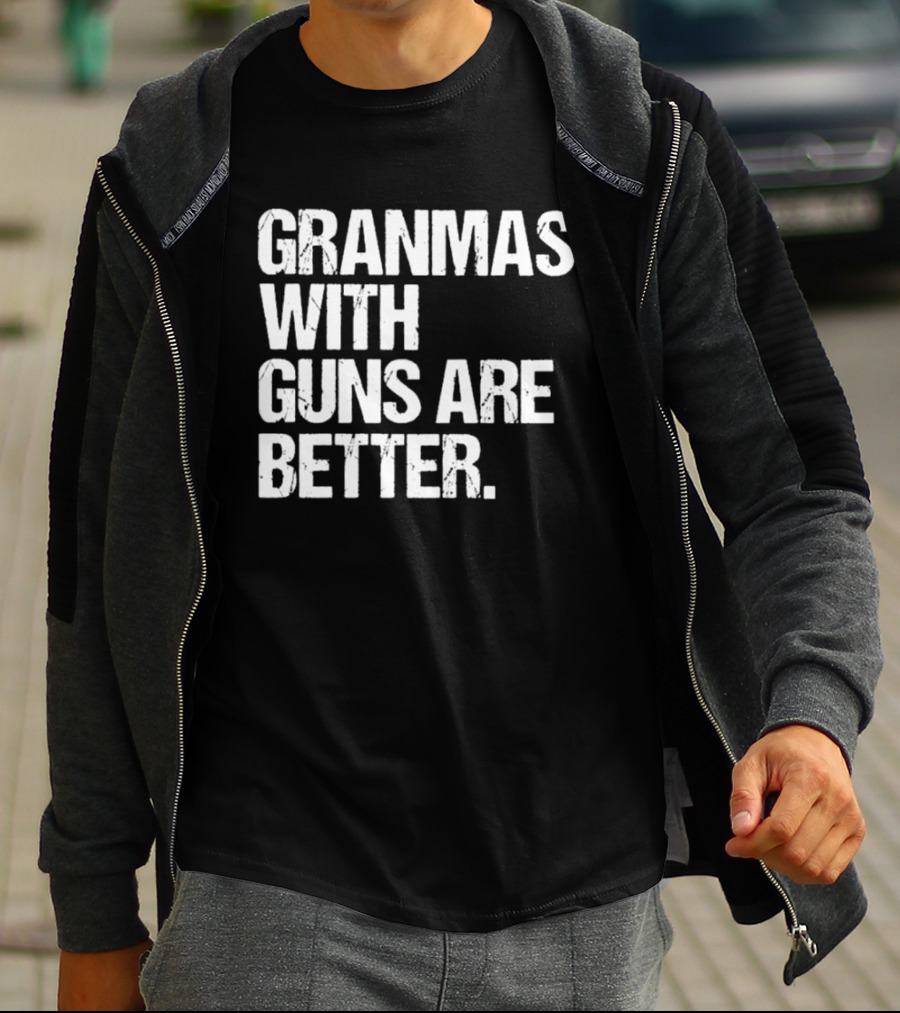 Grandmas With Guns Are Better T-Shirt