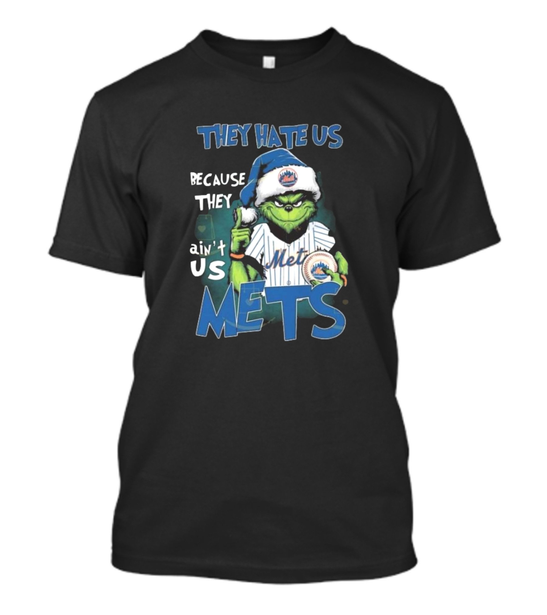 They Hate Us Because They Ain’t Us Mets Grinch T-Shirt