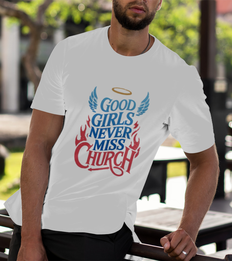 Good Girls Never Miss Church With Halo Wings And Flames T-Shirt