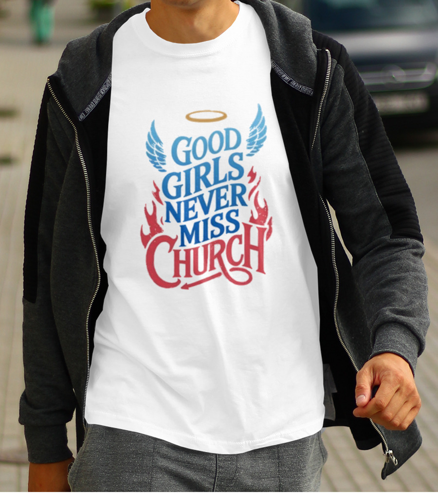 Good Girls Never Miss Church With Halo Wings And Flames T-Shirt
