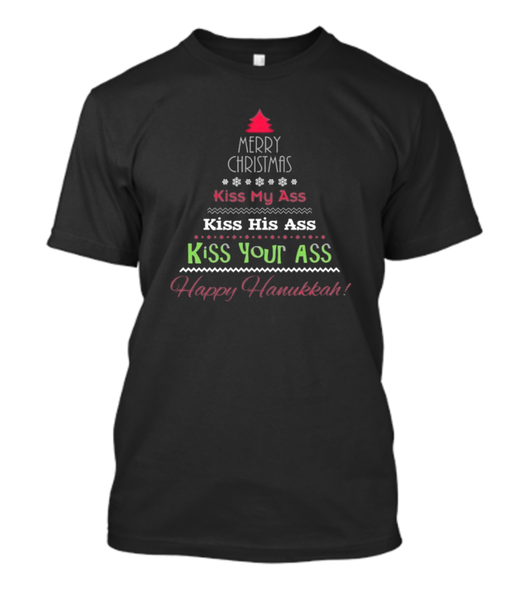 Merry Christmas Kiss My Ass Kiss His Ass Kiss Your Ass Happy Hanukkah T-Shirt