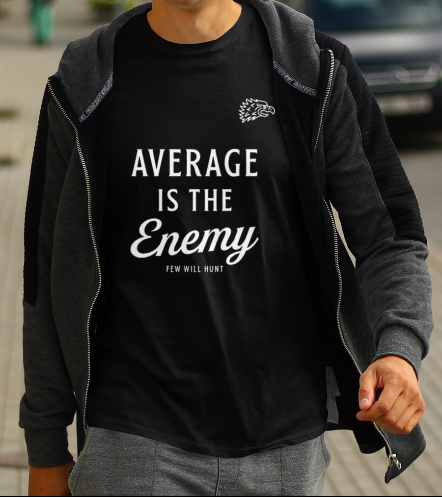 Dr Shawn Baker Average Is The Enemy Few Will Hunt Eagle Head T-Shirt