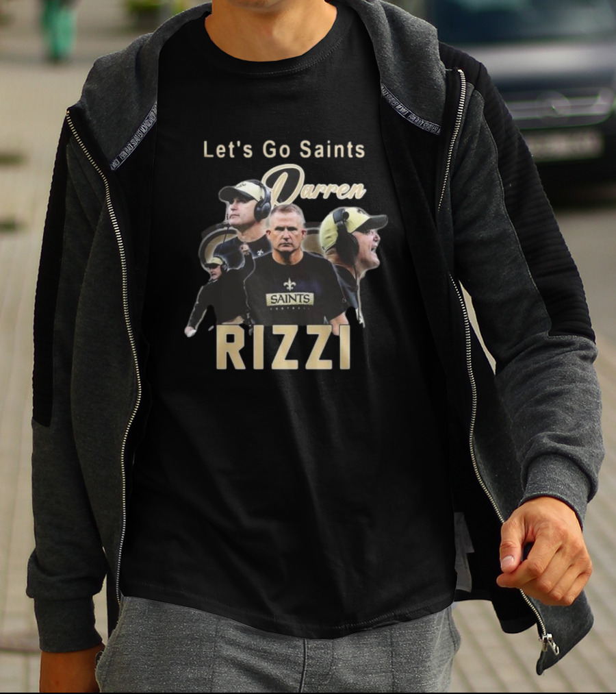 Let's Go Saints Darren Rizzi Saints Football T-Shirt