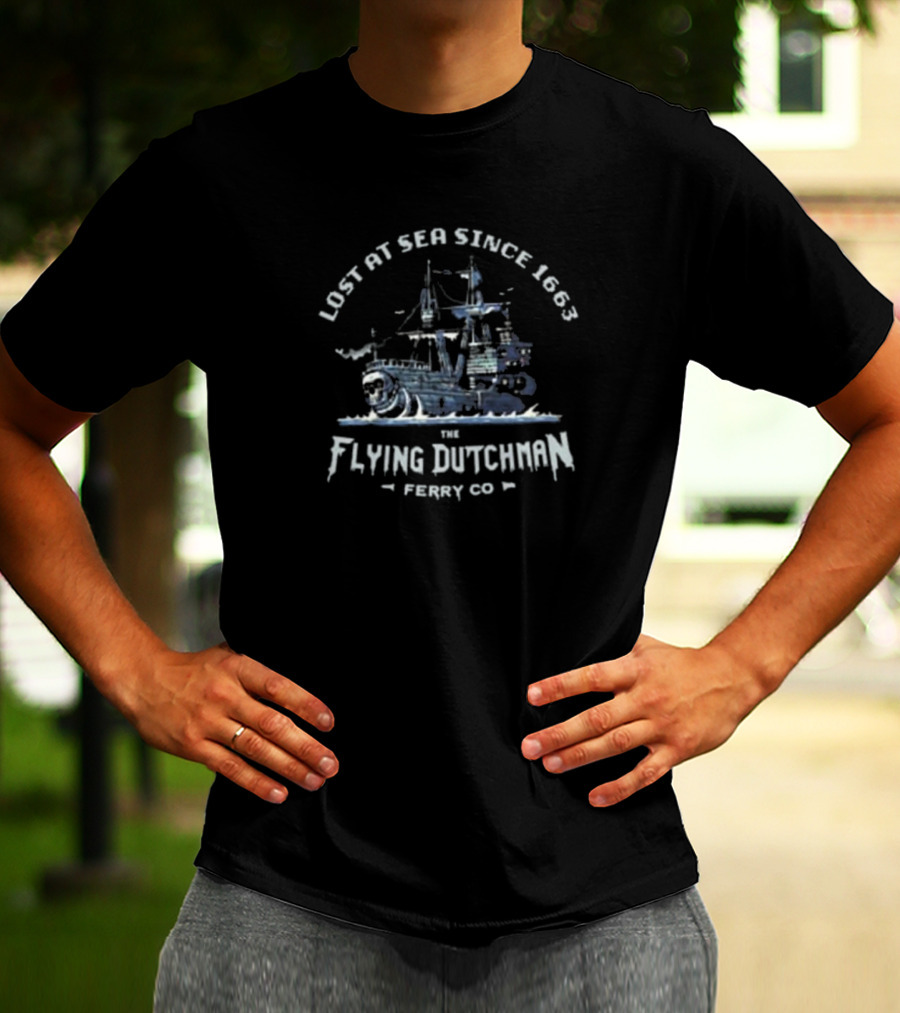 Lost At Sea Since 1663 The Flying Dutchman Ferry Co T-Shirt