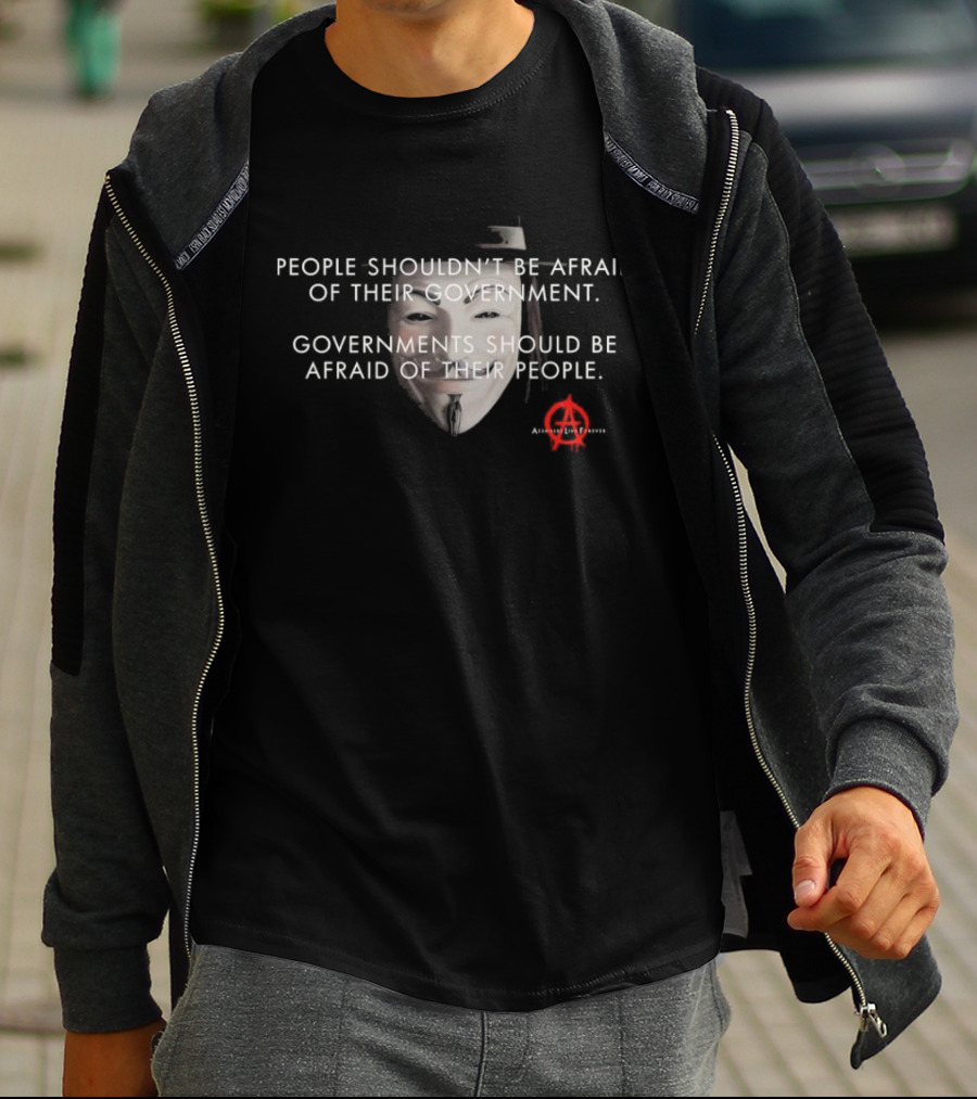 People Shouldn’t Be Afraid Of Their Government Guy Fawkes Mask Anarchy T-Shirt