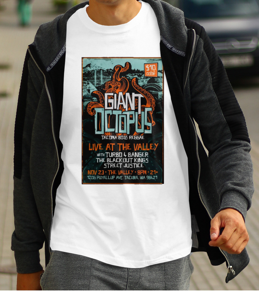 Giant Octopus Tacoma Boss Reggae Live At The Valley Nov 23 With Turbo 4 Banger The Blackout Kings Street Justice T-Shirt