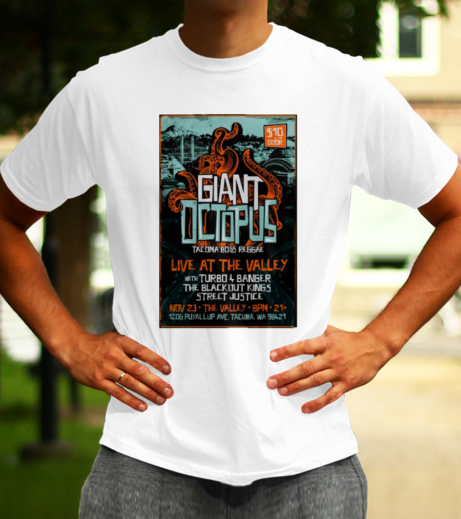 Giant Octopus Tacoma Boss Reggae Live At The Valley Nov 23 With Turbo 4 Banger The Blackout Kings Street Justice T-Shirt