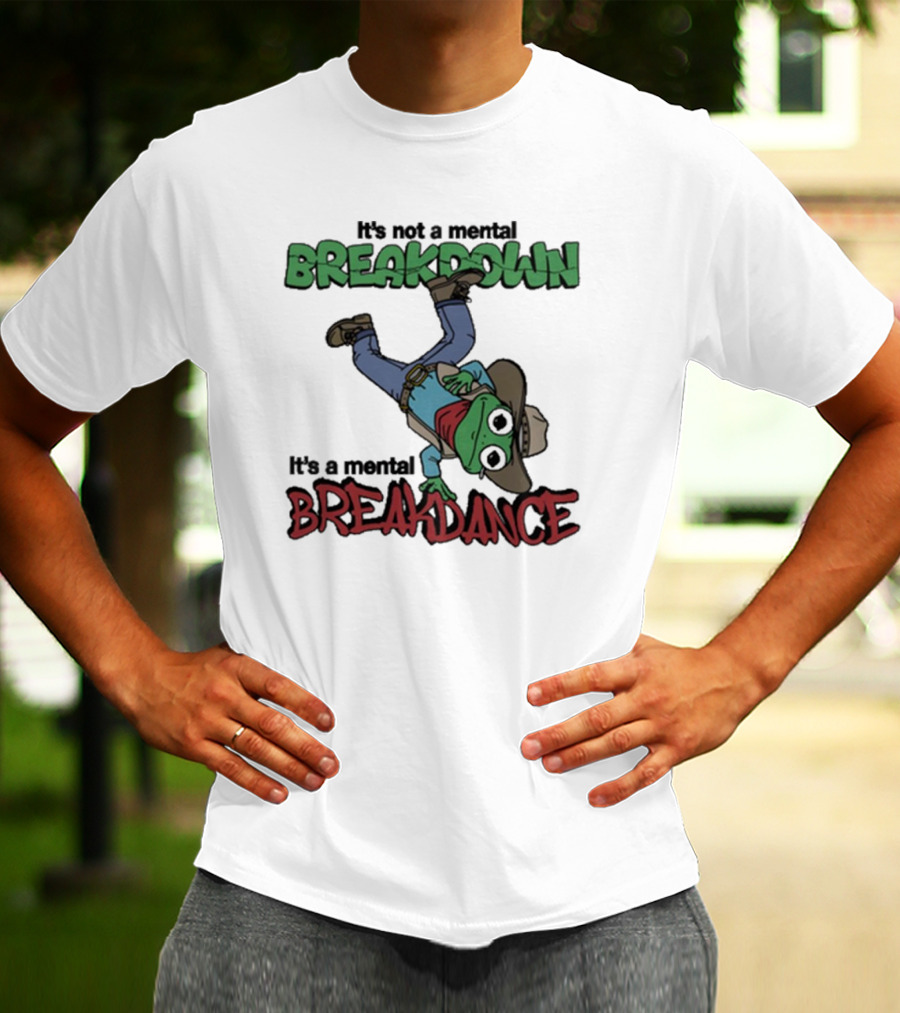 It’s Not A Mental Breakdown It’s A Mental Breakdance Dancing Frog In Cowboy Hat And Boots T-Shirt