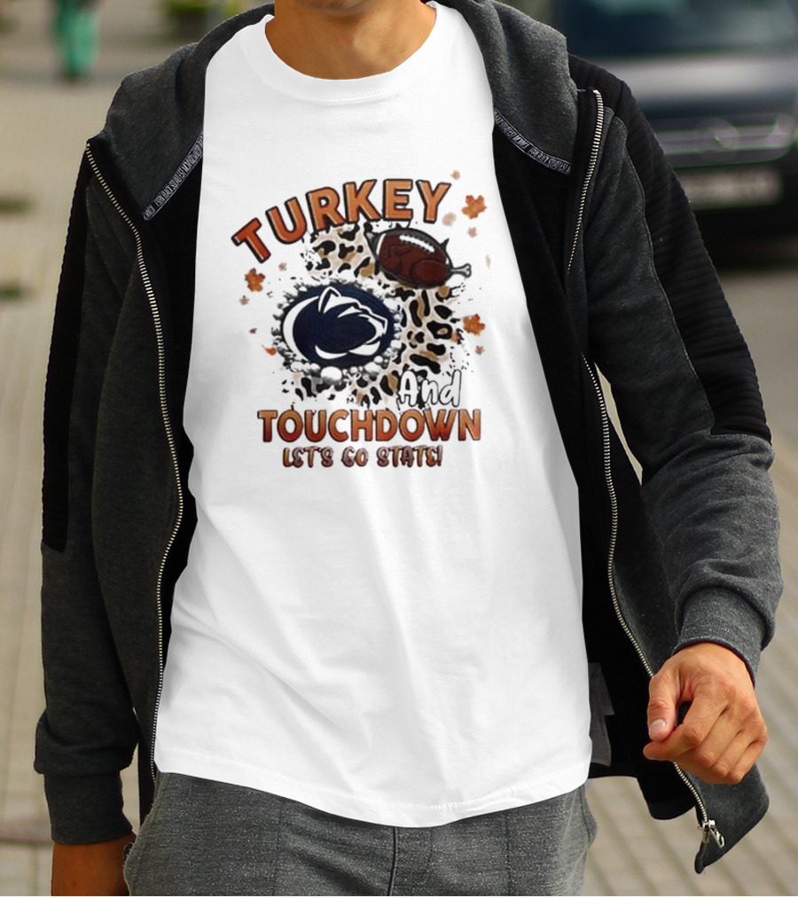 Turkey And Touchdown Let's Go State Penn State Nittany Lions T-Shirt