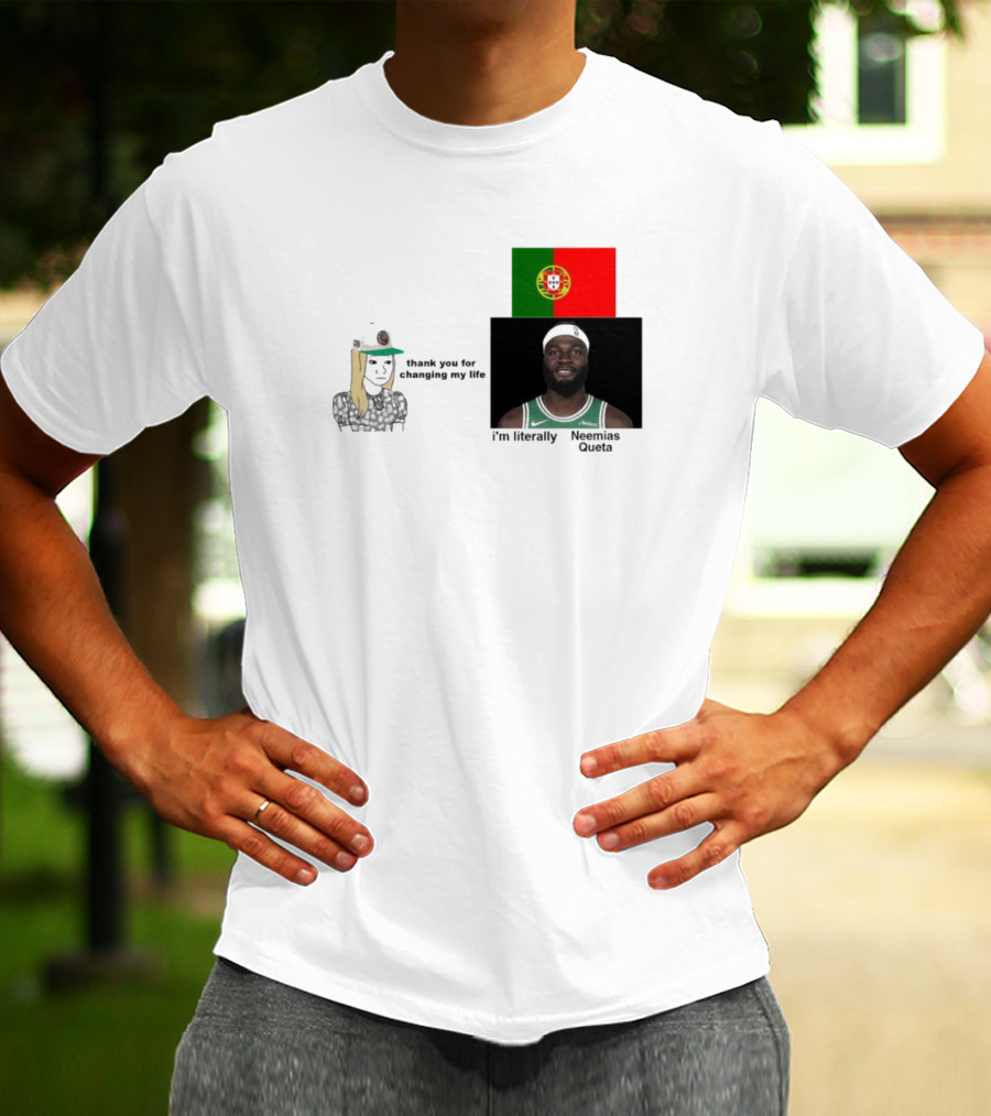 Thank You For Changing My Life I’m Literally Neemias Queta Portugal Flag Boston Celtics NBA T-Shirt
