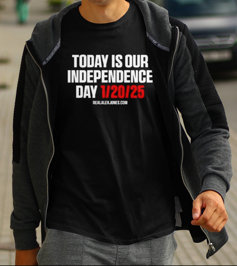 Today Is Our Independence Day 1-20-25 RealAlexJones.com T-Shirt