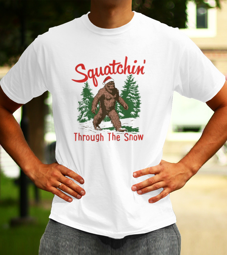 Squatchin' Through The Snow Bigfoot Christmas T-Shirt
