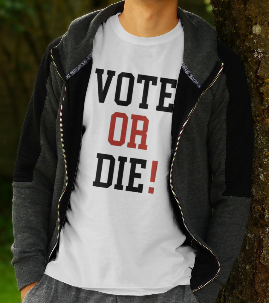 Vote Or Die Political Campaign T-Shirt