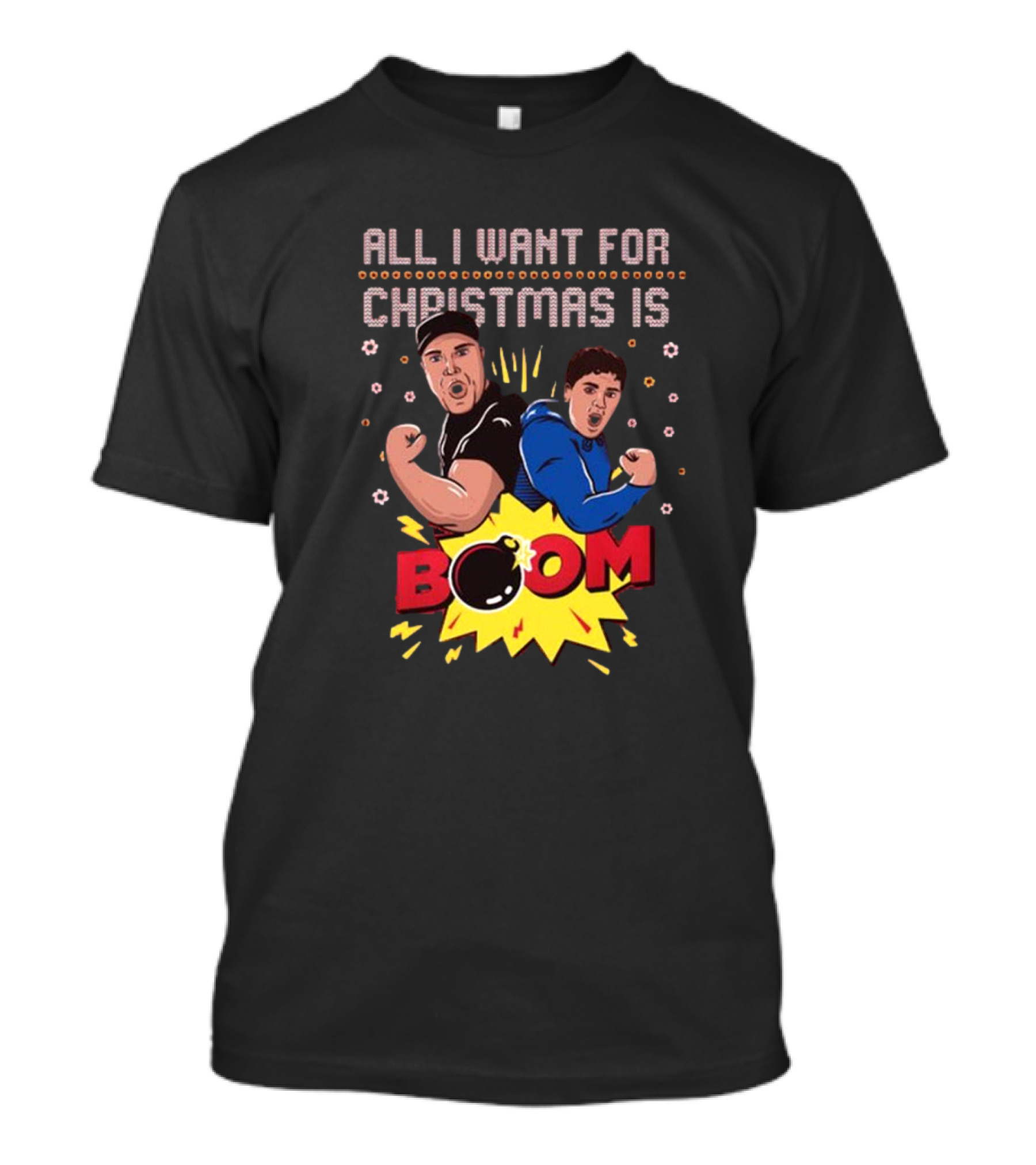 All I Want For Christmas Is BOOM Explosive Holiday Fun T-Shirt