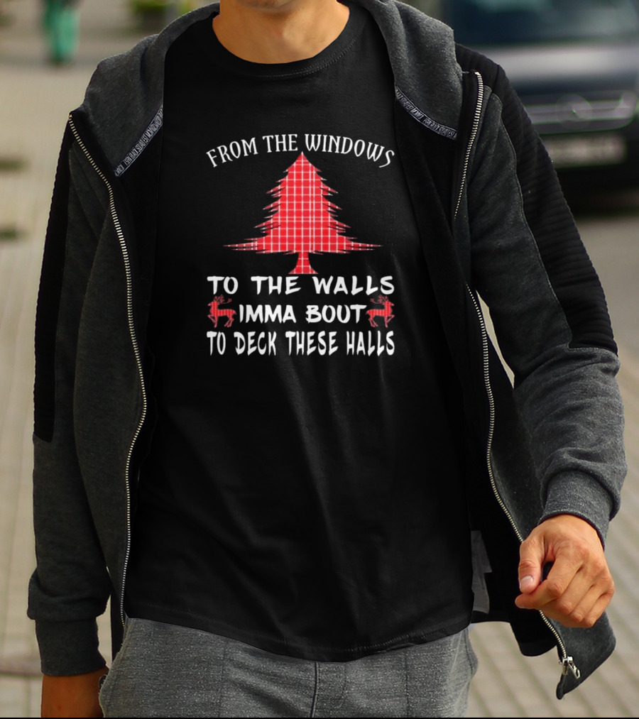 From The Windows To The Walls Christmas Tree Reindeer Deck These Halls T-Shirt