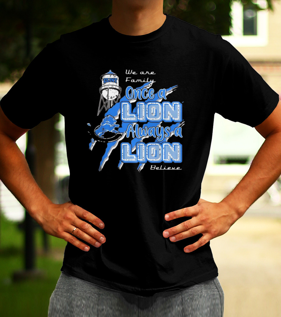 We Are Family Once A Lion Always A Lion Believe Detroit Lions T-Shirt