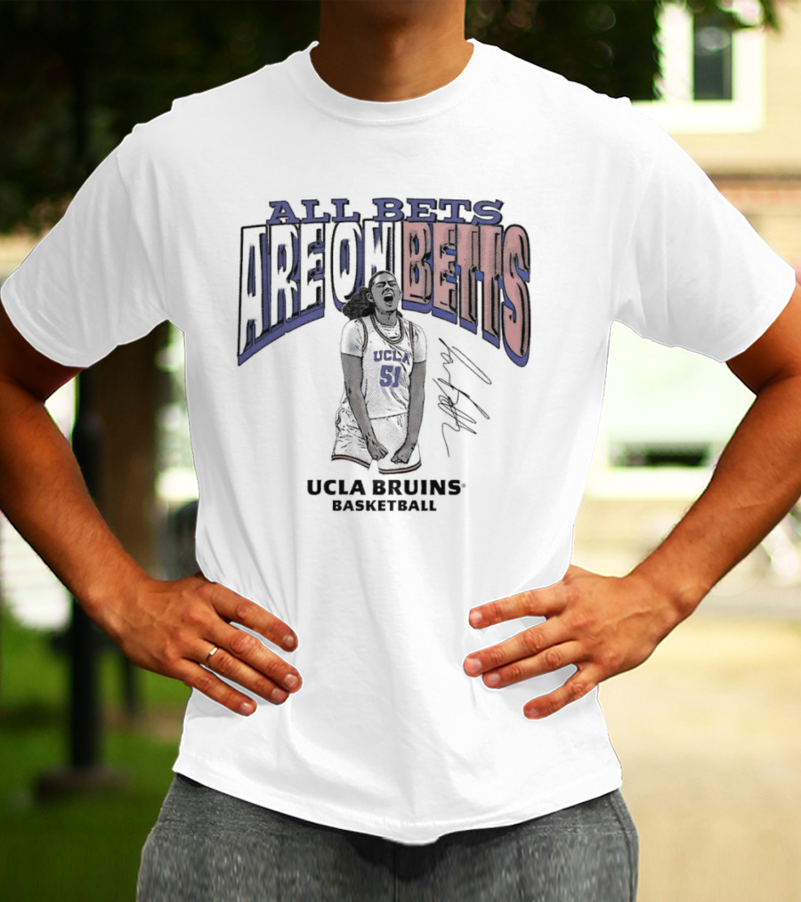 All Bets Are On Betts Lauren Betts UCLA Bruins Basketball Signature T-Shirt