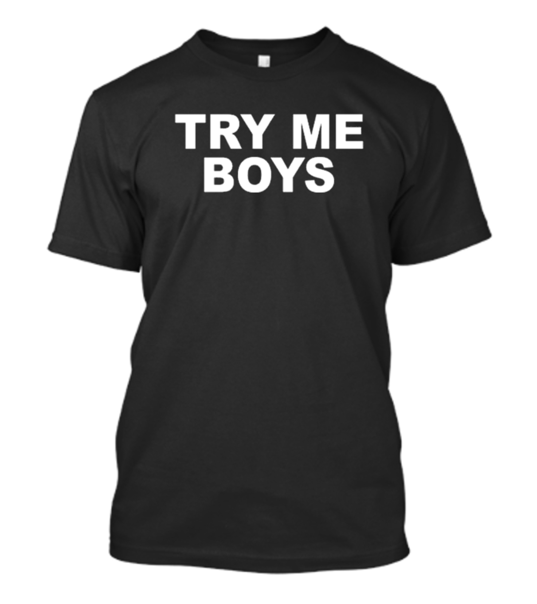 TRY ME BOYS T-Shirt