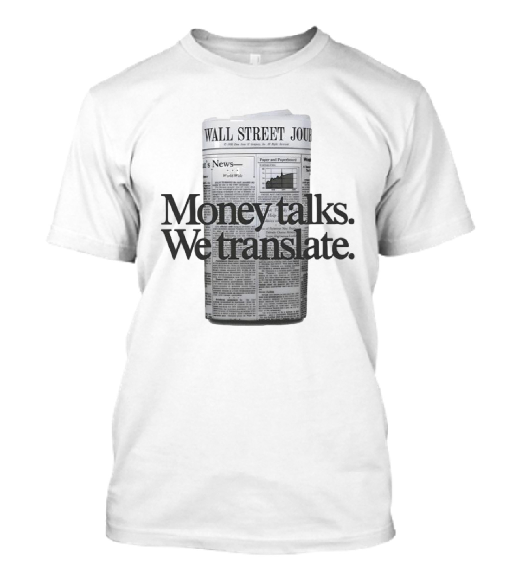 Money Talks We Translate Wall Street Journal T-Shirt