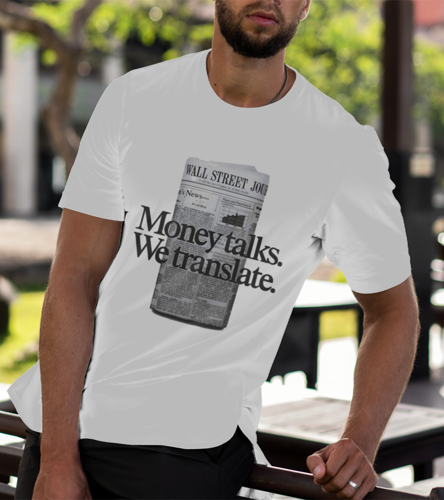 Money Talks We Translate Wall Street Journal T-Shirt