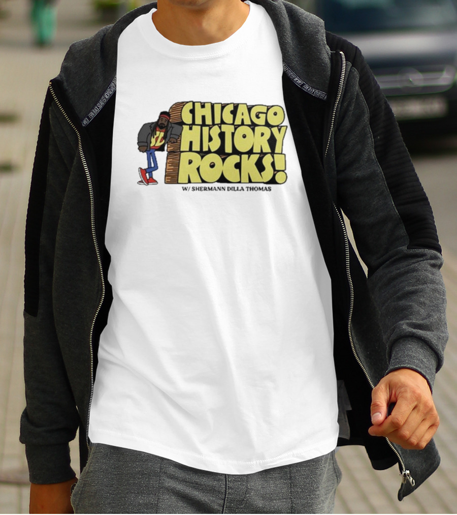 Chicago History Rocks With Shermann Dilla Thomas T-Shirt