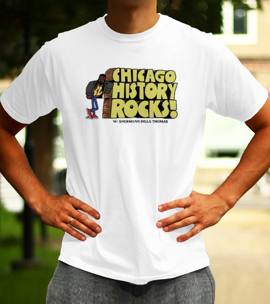 Chicago History Rocks With Shermann Dilla Thomas T-Shirt