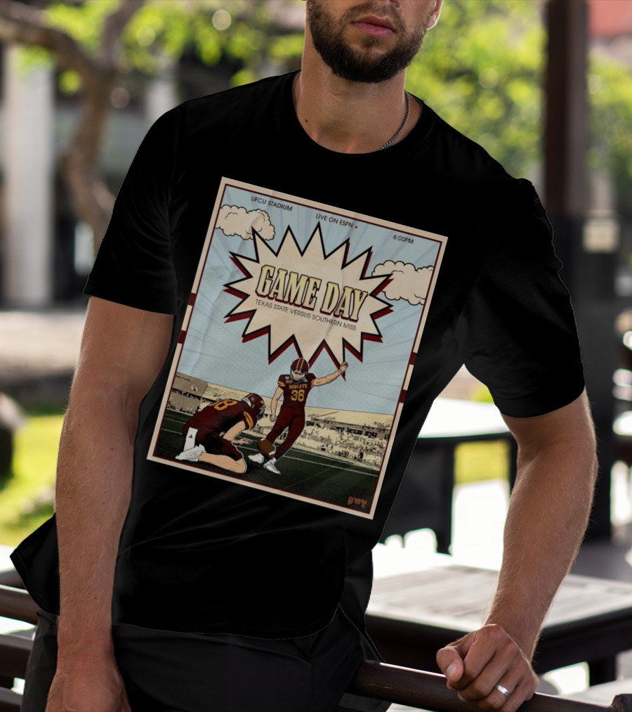 Game Day Texas State Versus Southern Miss UFCU Stadium 6:00PM Live On ESPN+ T-Shirt