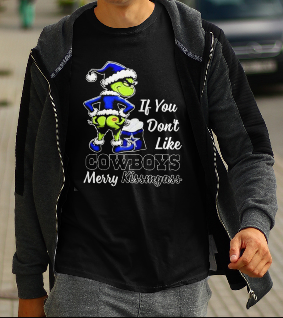 Grinch If You Don’t Like Cowboys Merry Kiss My Ass T-Shirt