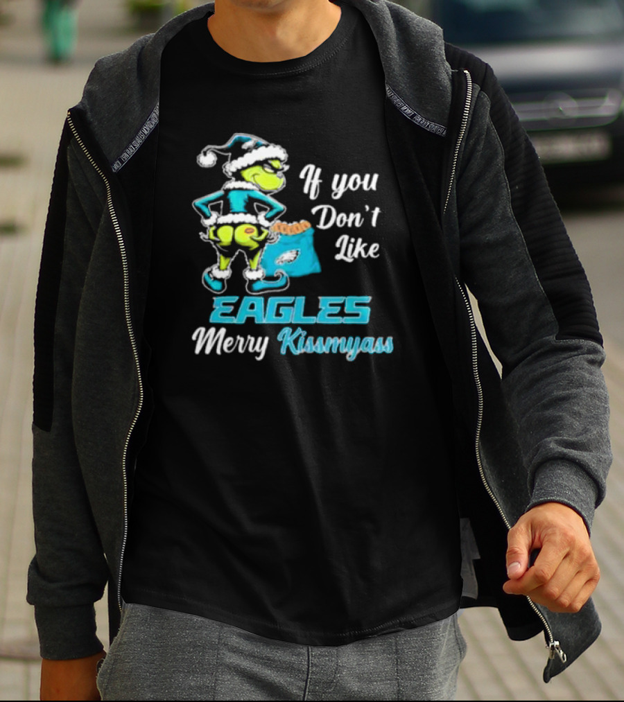 Grinch If You Don’t Like Eagles Merry Kiss My Ass Christmas T-Shirt