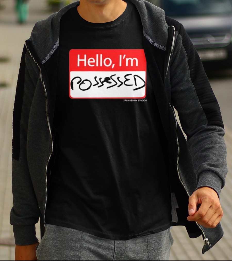 Hello I'm Possessed By XPLR Design Studios T-Shirt