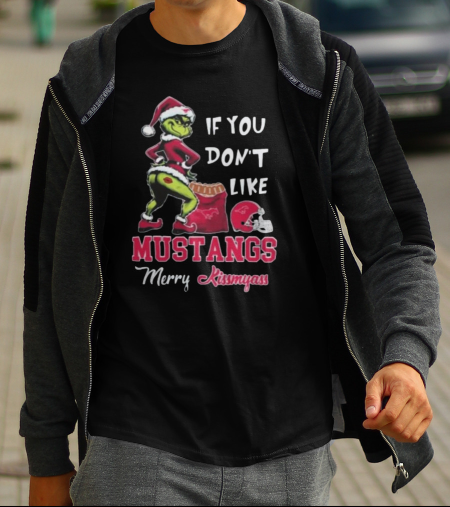 If You Don’t Like Mustangs Merry Kissmyass Grinch Santa T-Shirt