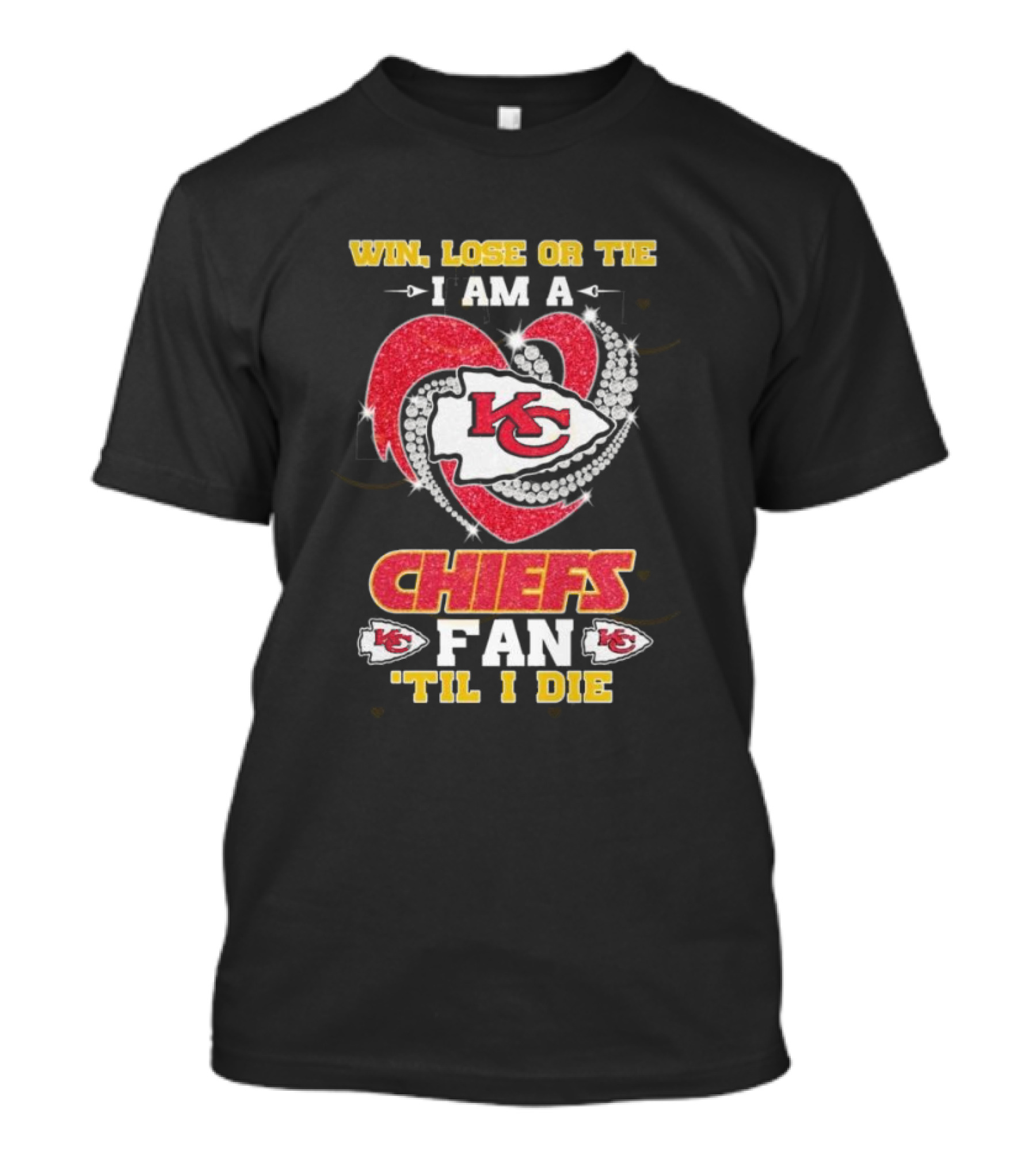 Win Lose Or Tie I Am A Chiefs Fan 'Til I Die KC Heart T-Shirt