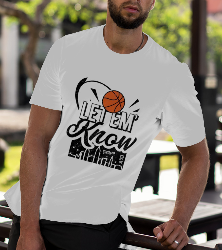 Let 'Em Know The Land CLE Basketball Skyline T-Shirt