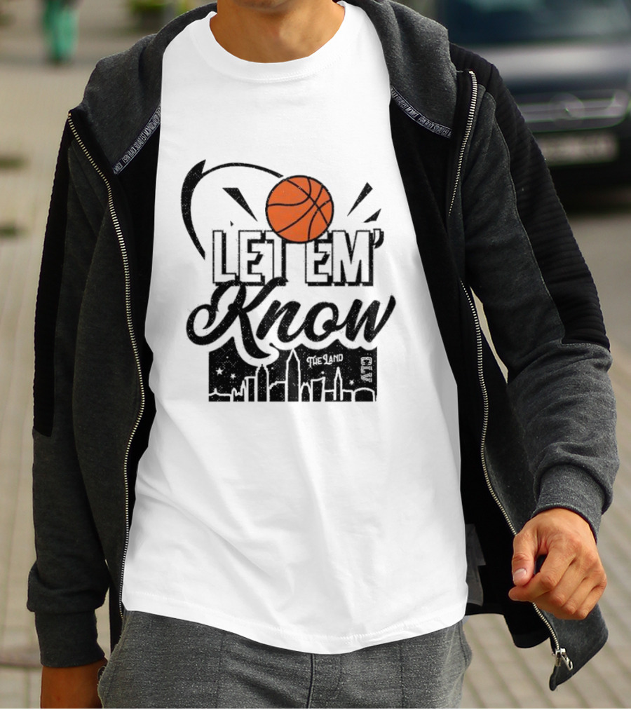 Let 'Em Know The Land CLE Basketball Skyline T-Shirt
