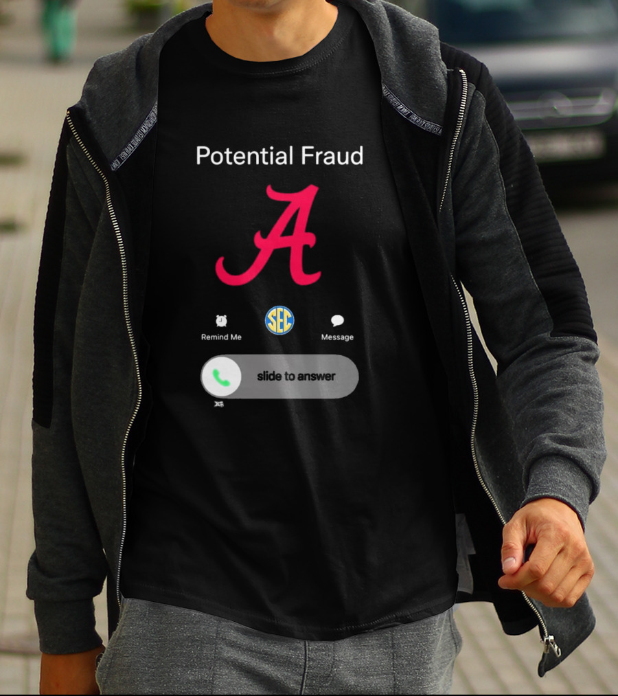Potential Fraud Alabama Crimson Tide SEC Remind Me Message Call T-Shirt