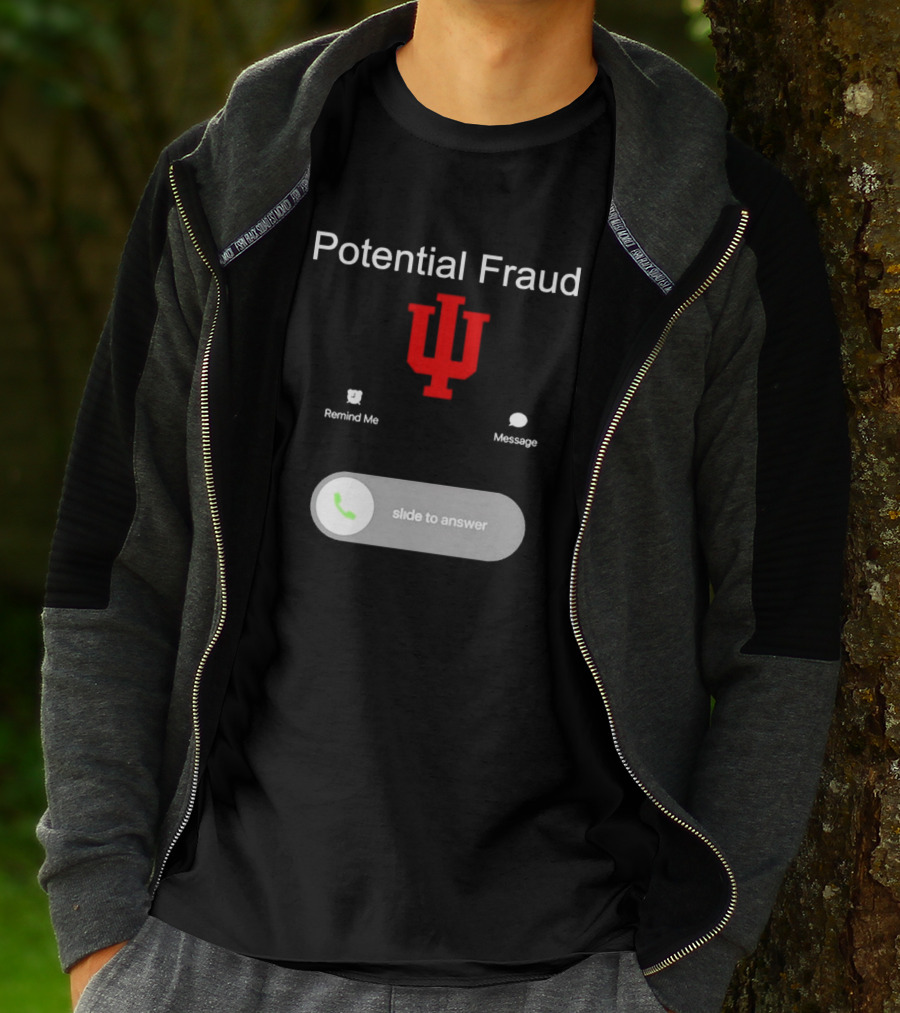 Potential Fraud Indiana Hoosiers Remind Me Message Calling T-Shirt