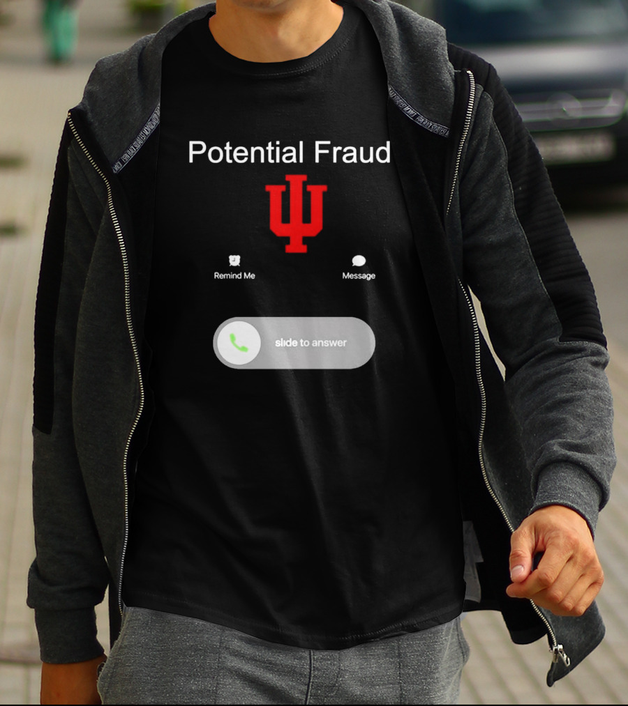 Potential Fraud Indiana Hoosiers Remind Me Message Calling T-Shirt
